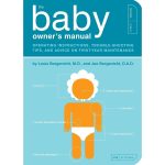 The Baby Owner’s Manual: Operating Instructions, Trouble-Shooting Tips, and Advice on First-Year Maintenance (Owner’s and Instruction Manual)