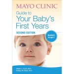 Mayo Clinic Guide to Your Baby’s First Years: Newborn to Age 3